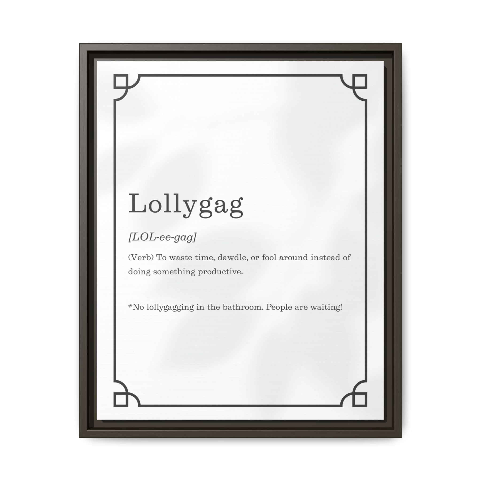 Lollygag Definition - Framed Canvas Classic Size
