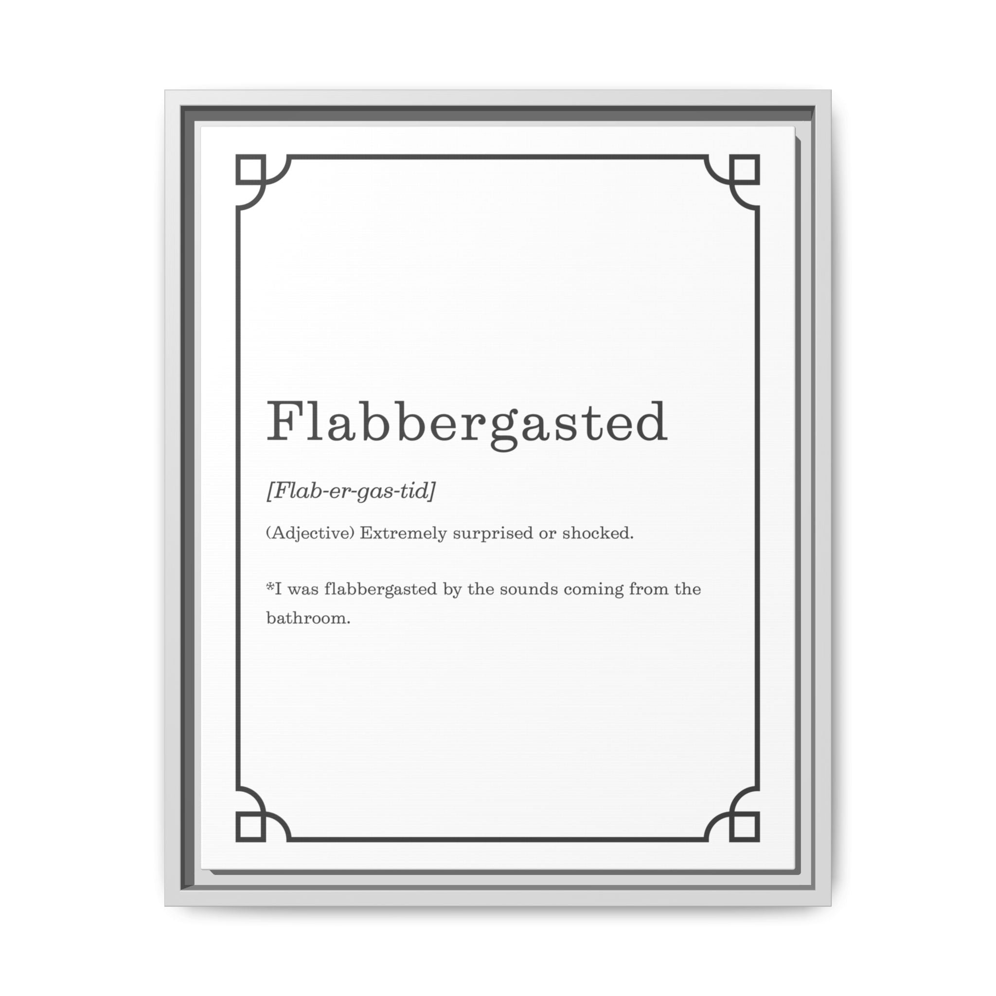 Flabbergasted Definition — Framed Canvas Classic Size