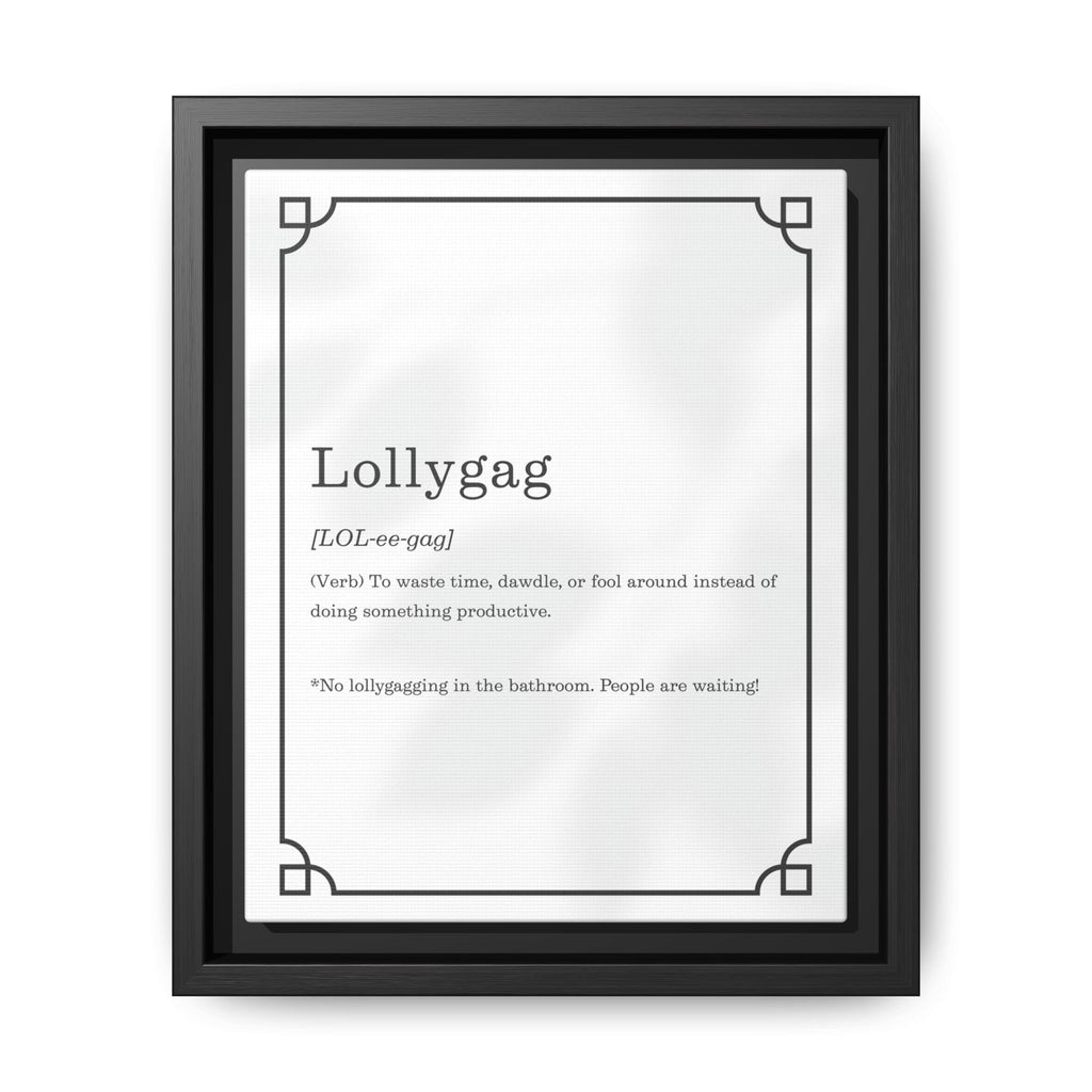 Lollygag Definition - Framed Canvas Classic Size
