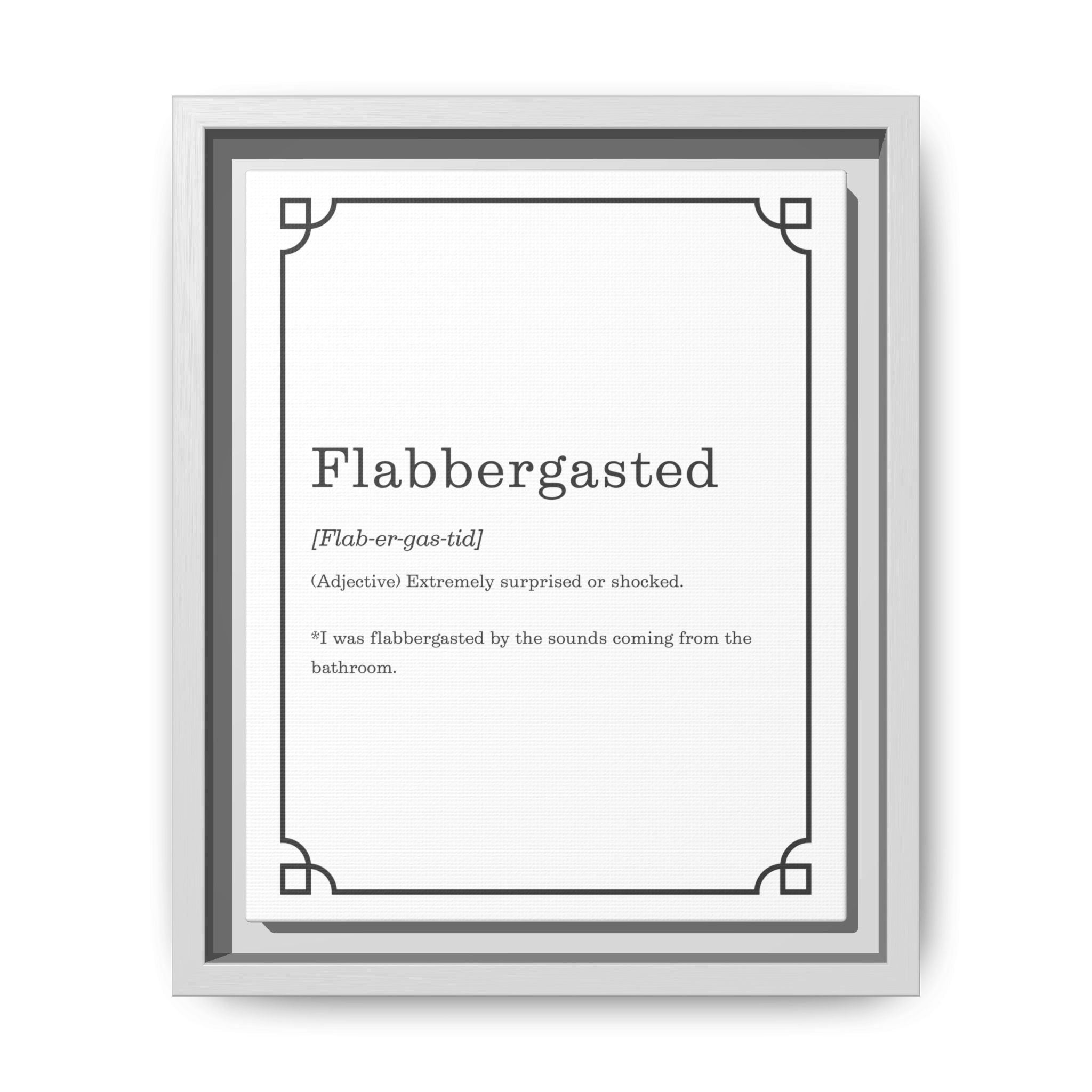 Flabbergasted Definition — Framed Canvas Classic Size
