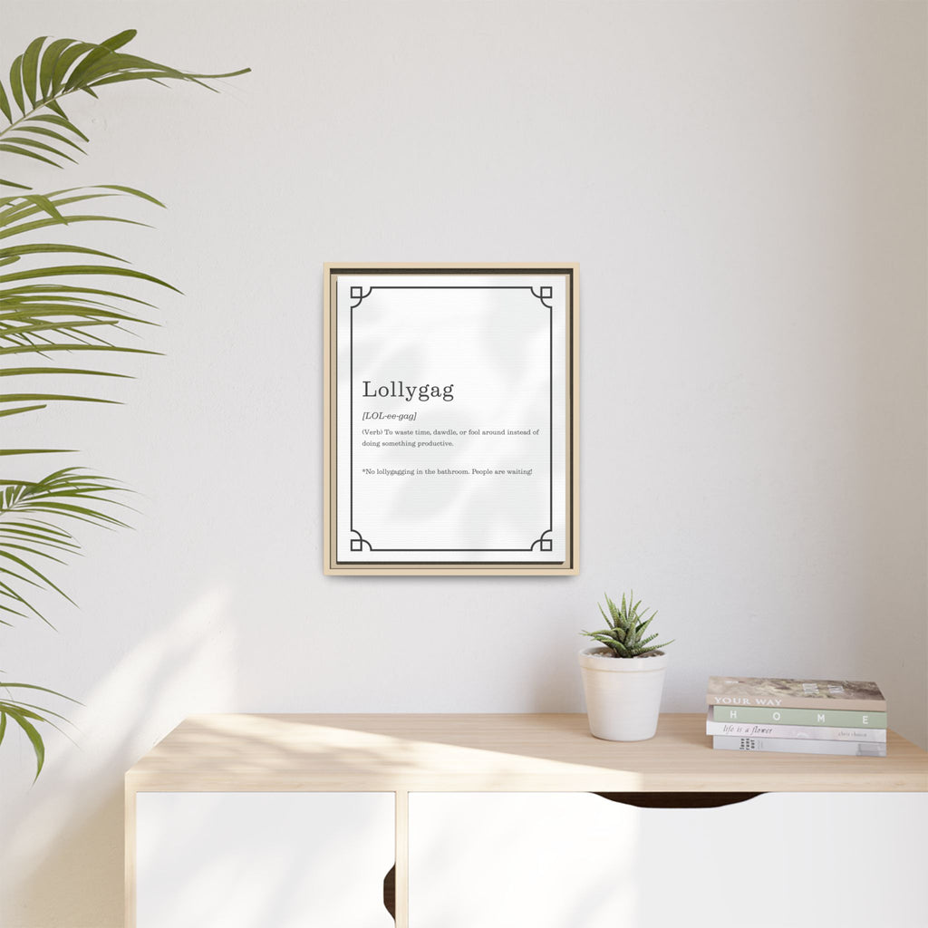 Lollygag Definition - Framed Canvas Classic Size