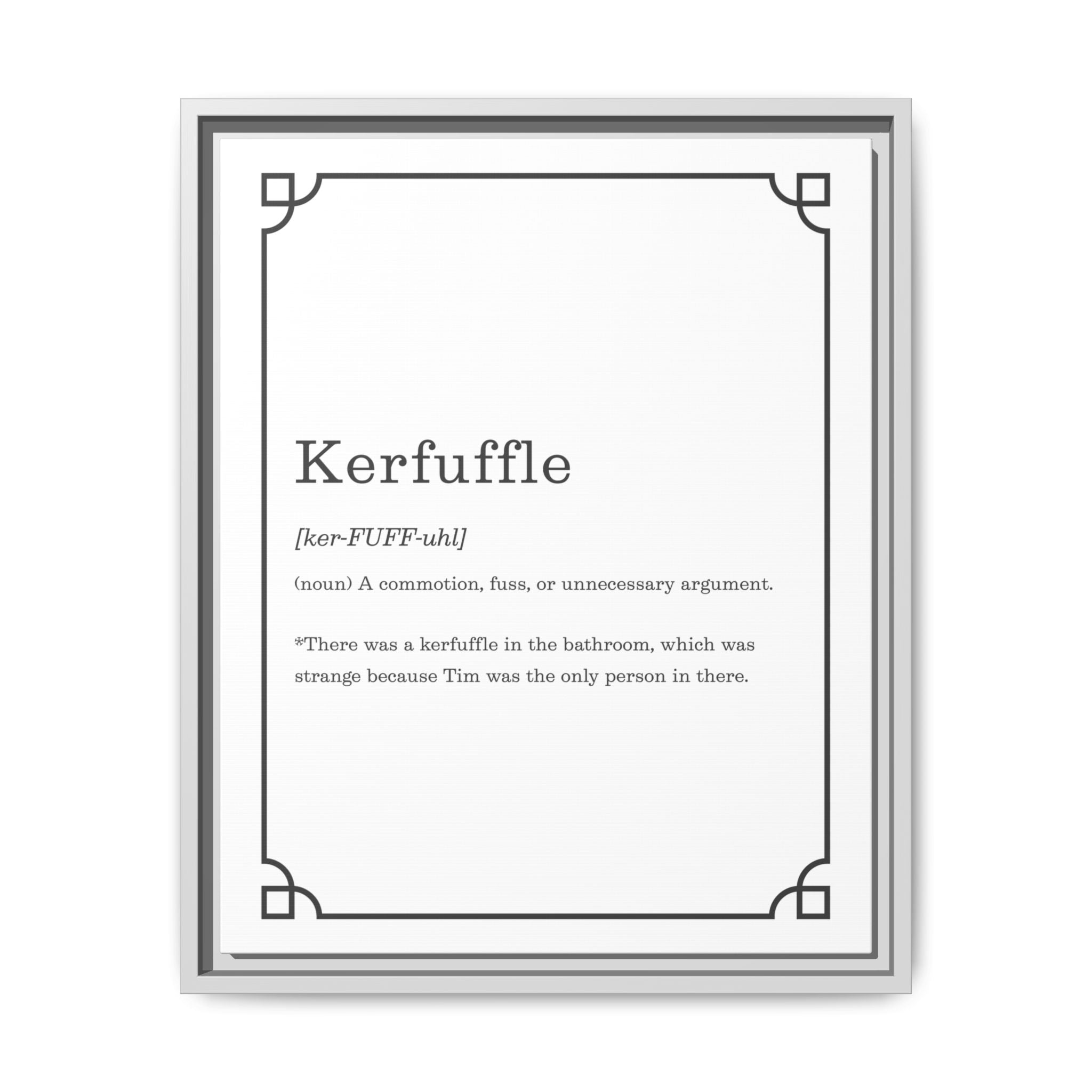 Kerfuffle Definition - Framed Canvas Classic Size