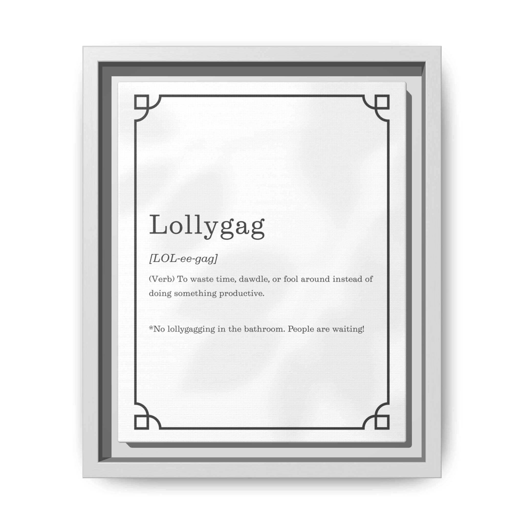 Lollygag Definition - Framed Canvas Classic Size