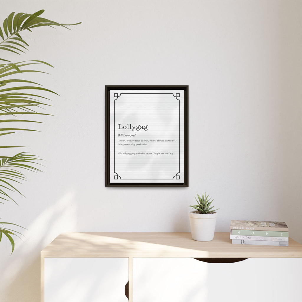 Lollygag Definition - Framed Canvas Classic Size