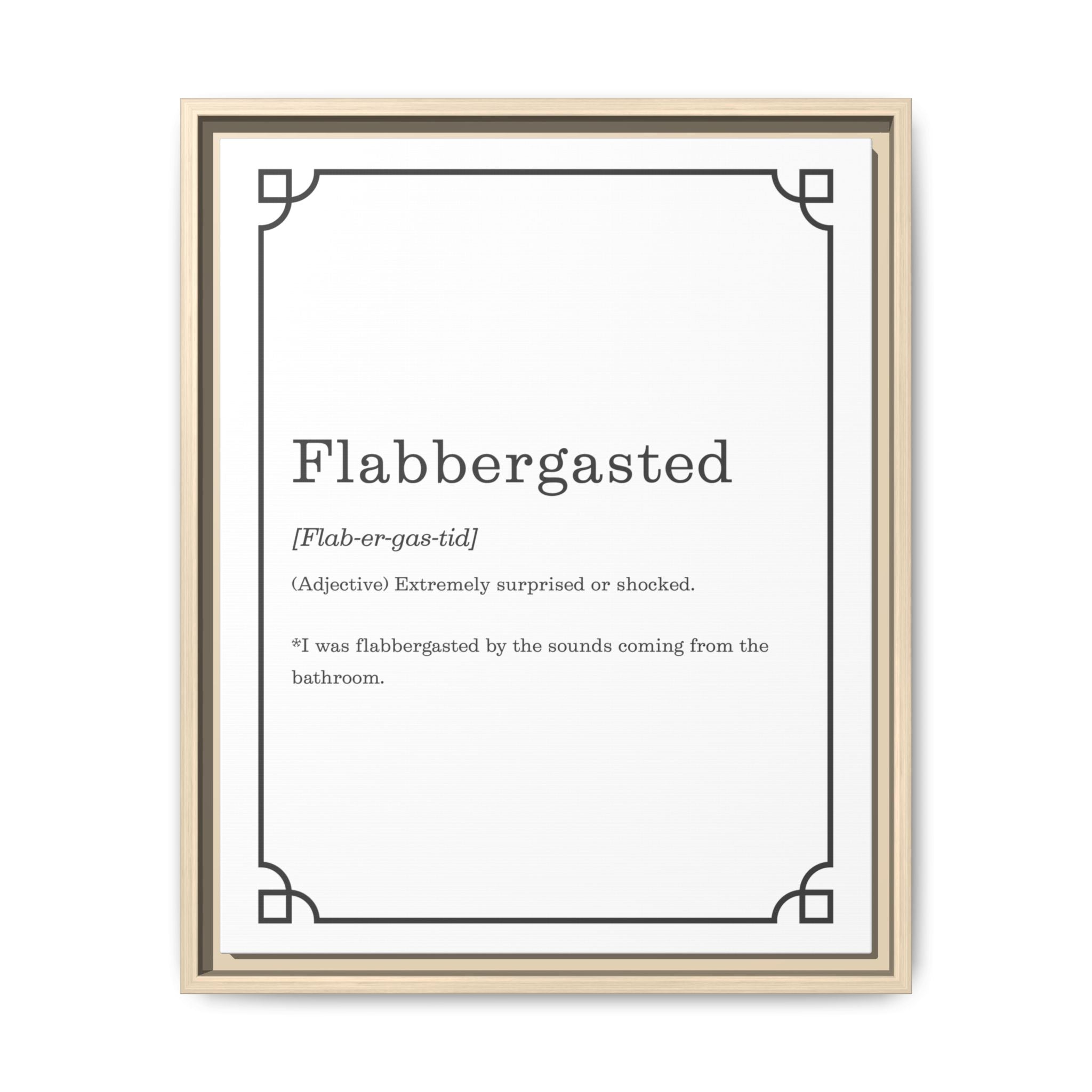 Flabbergasted Definition — Framed Canvas Classic Size