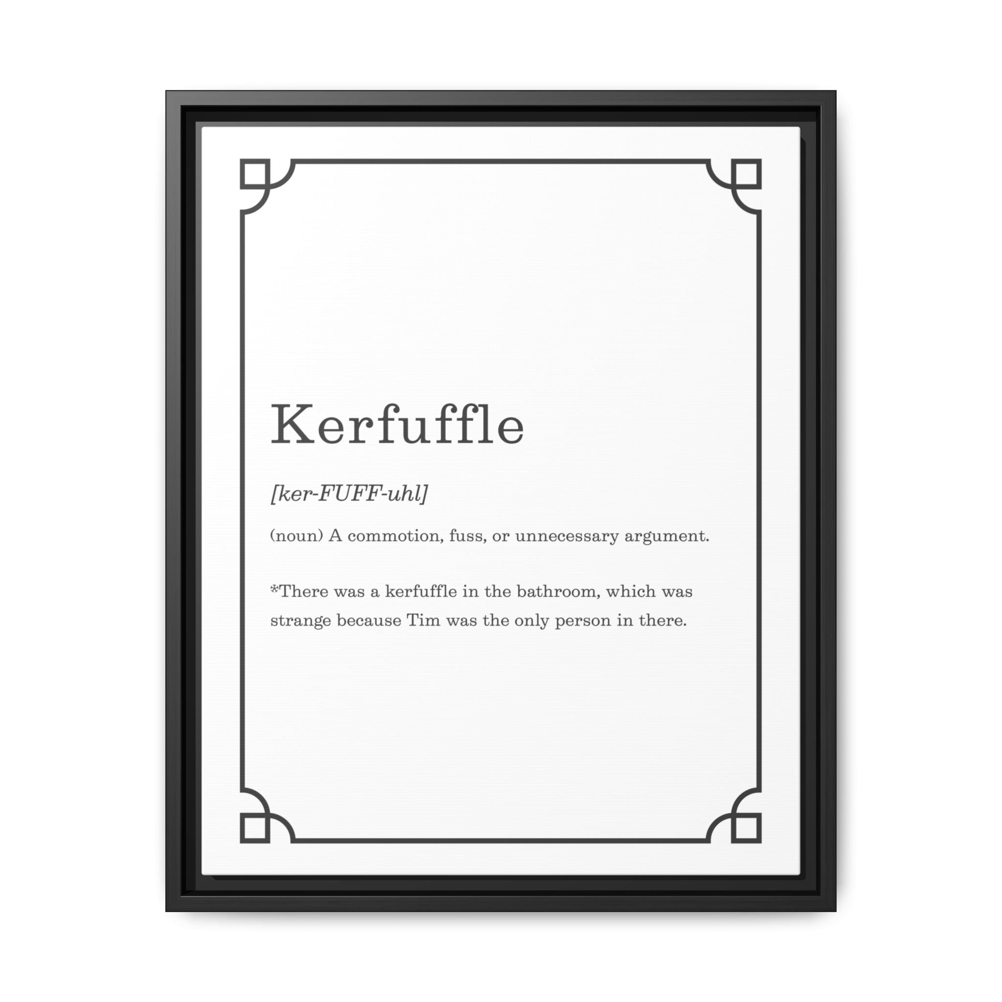Kerfuffle Definition - Framed Canvas Classic Size