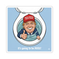 Trump Going to be Huge -Sticker