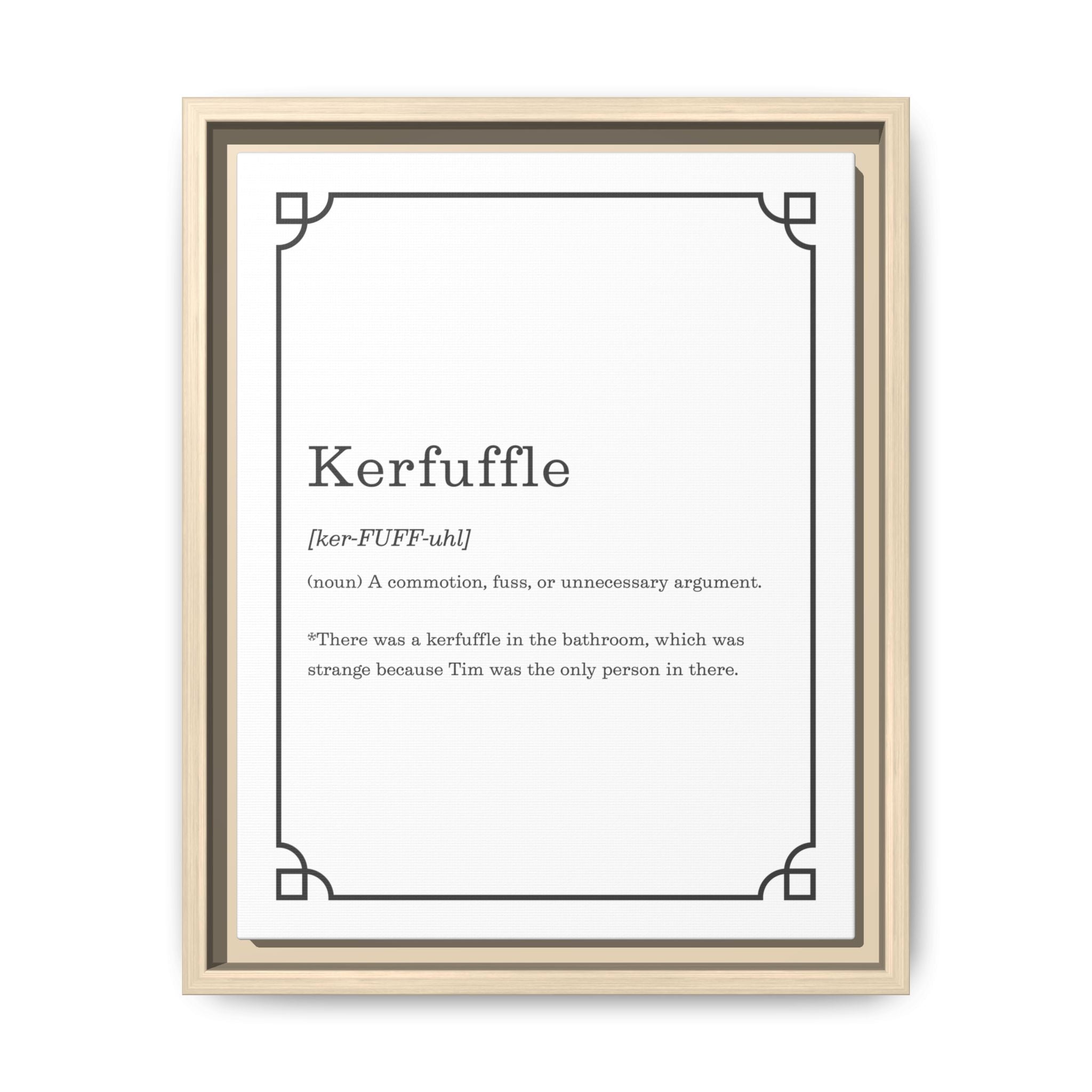 Kerfuffle Definition - Framed Canvas Classic Size