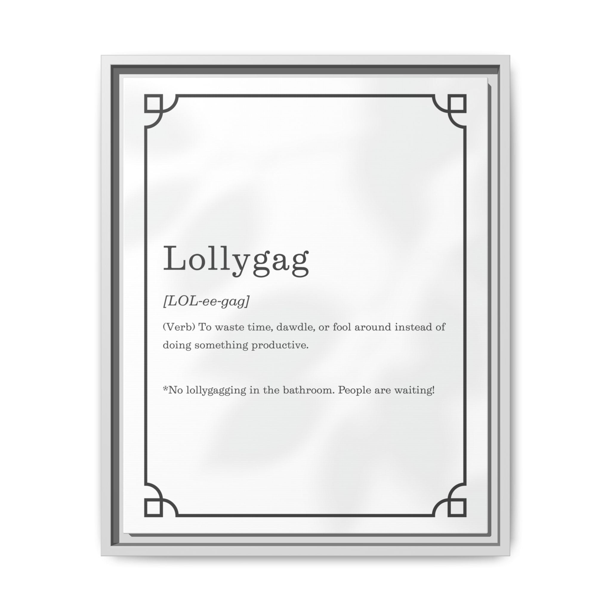 Lollygag Definition - Framed Canvas Classic Size