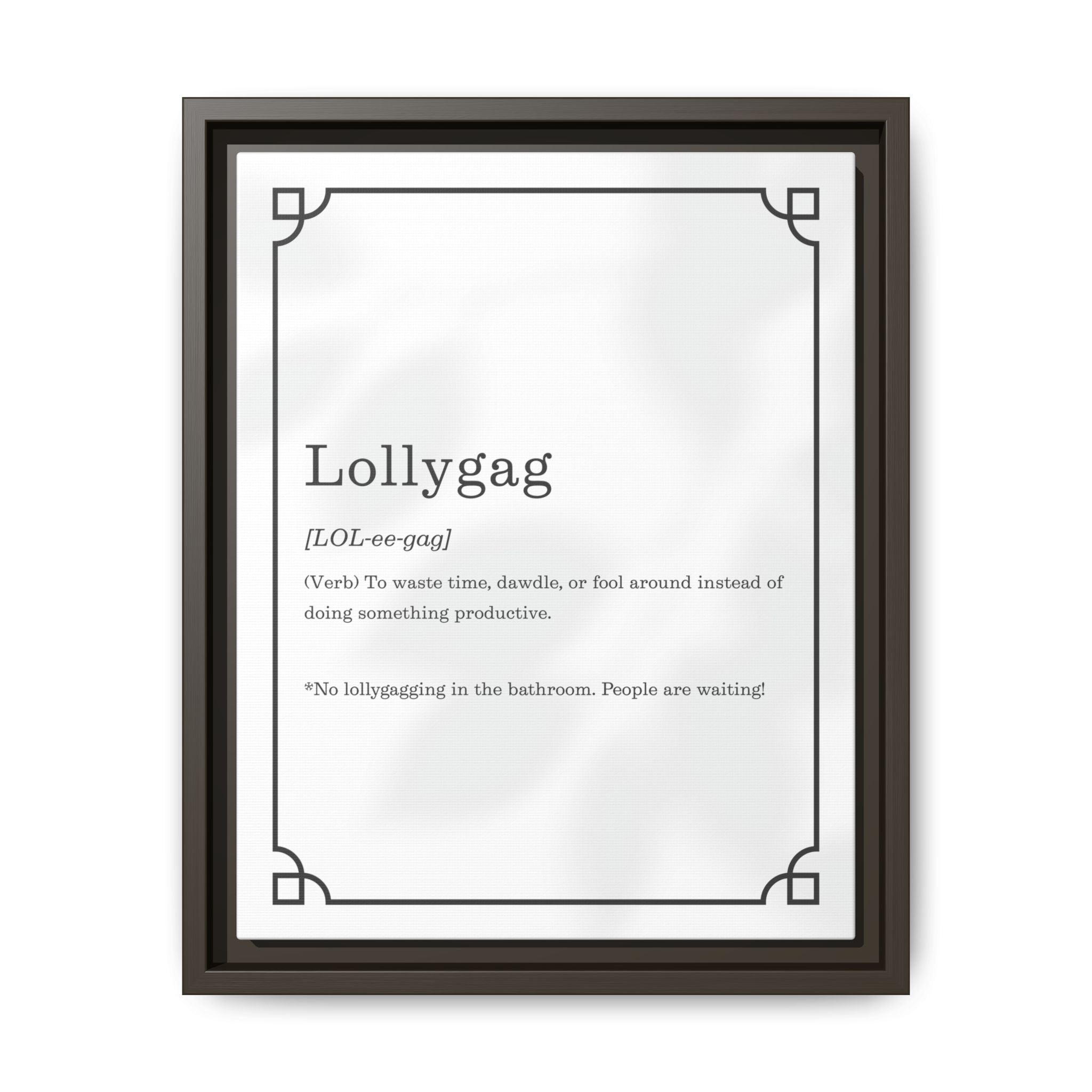 Lollygag Definition - Framed Canvas Classic Size