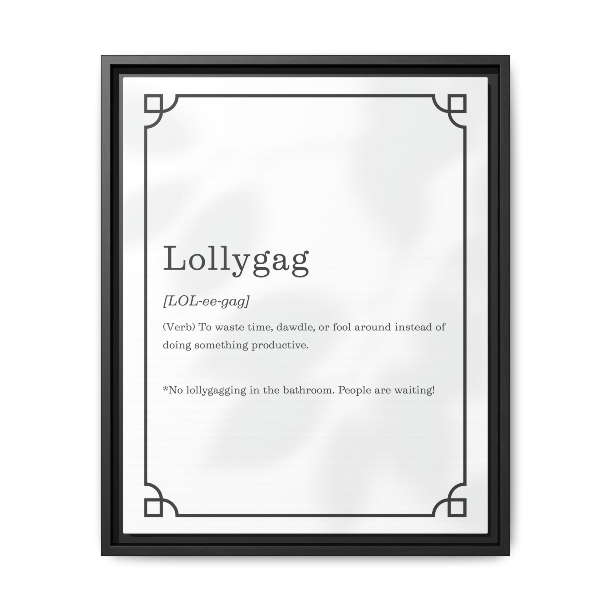 Lollygag Definition - Framed Canvas Classic Size