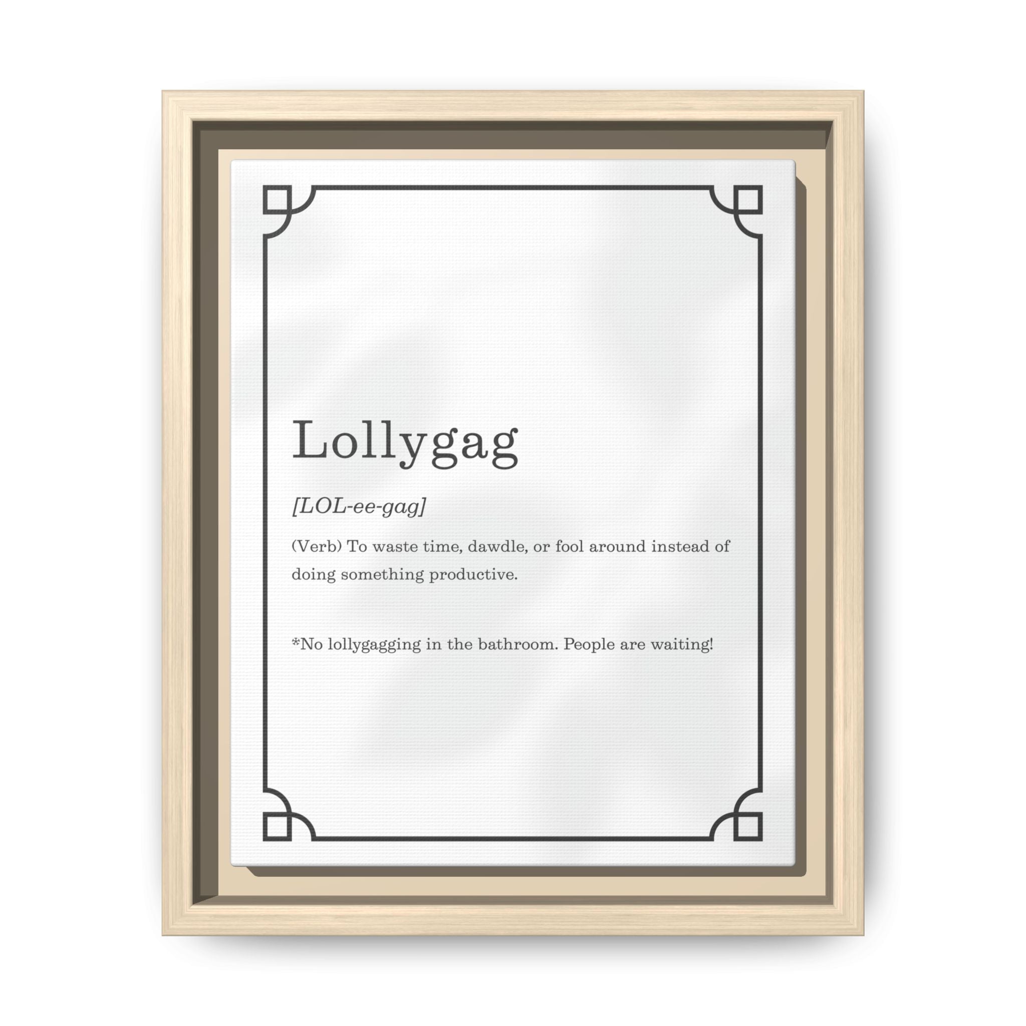 Lollygag Definition - Framed Canvas Classic Size