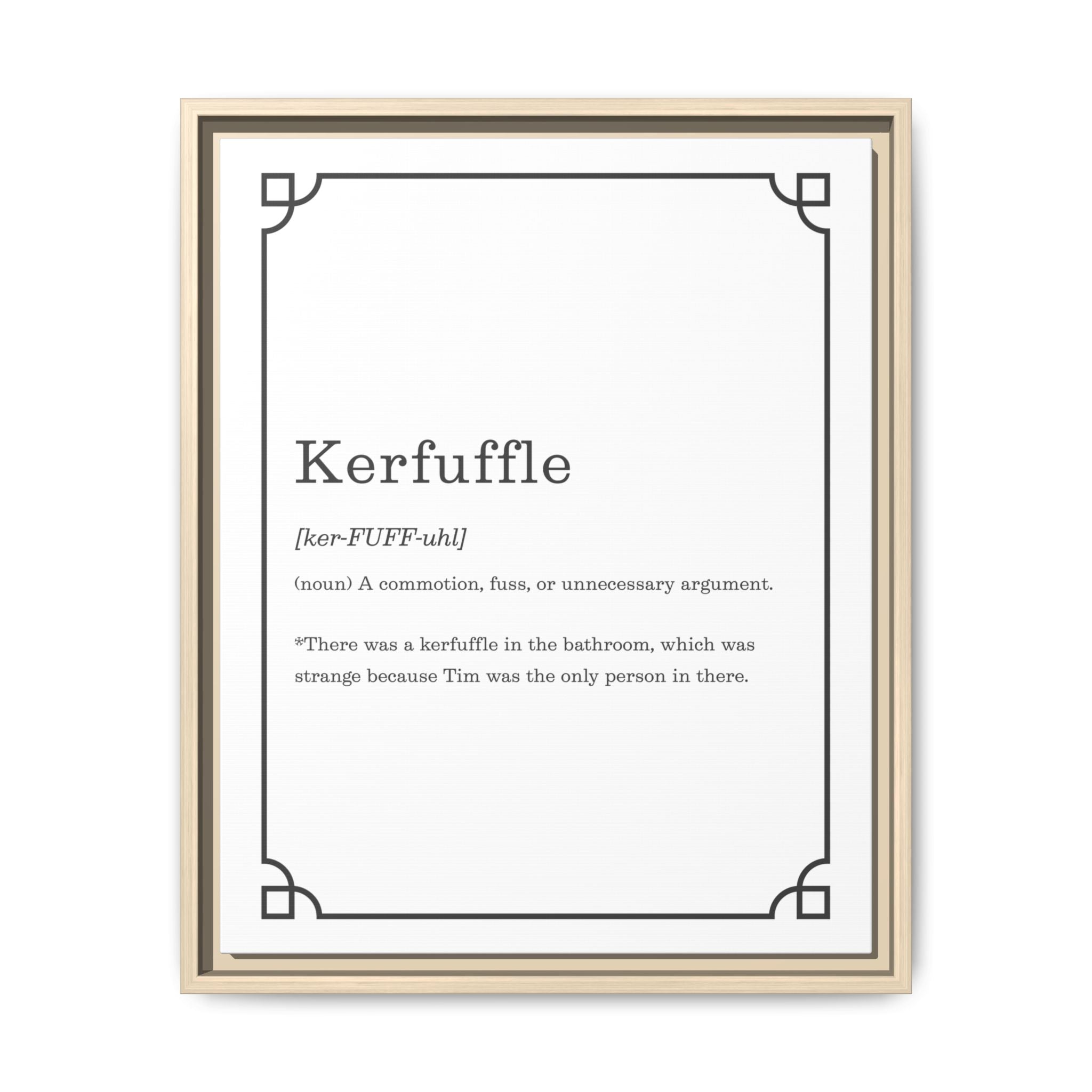 Kerfuffle Definition - Framed Canvas Classic Size