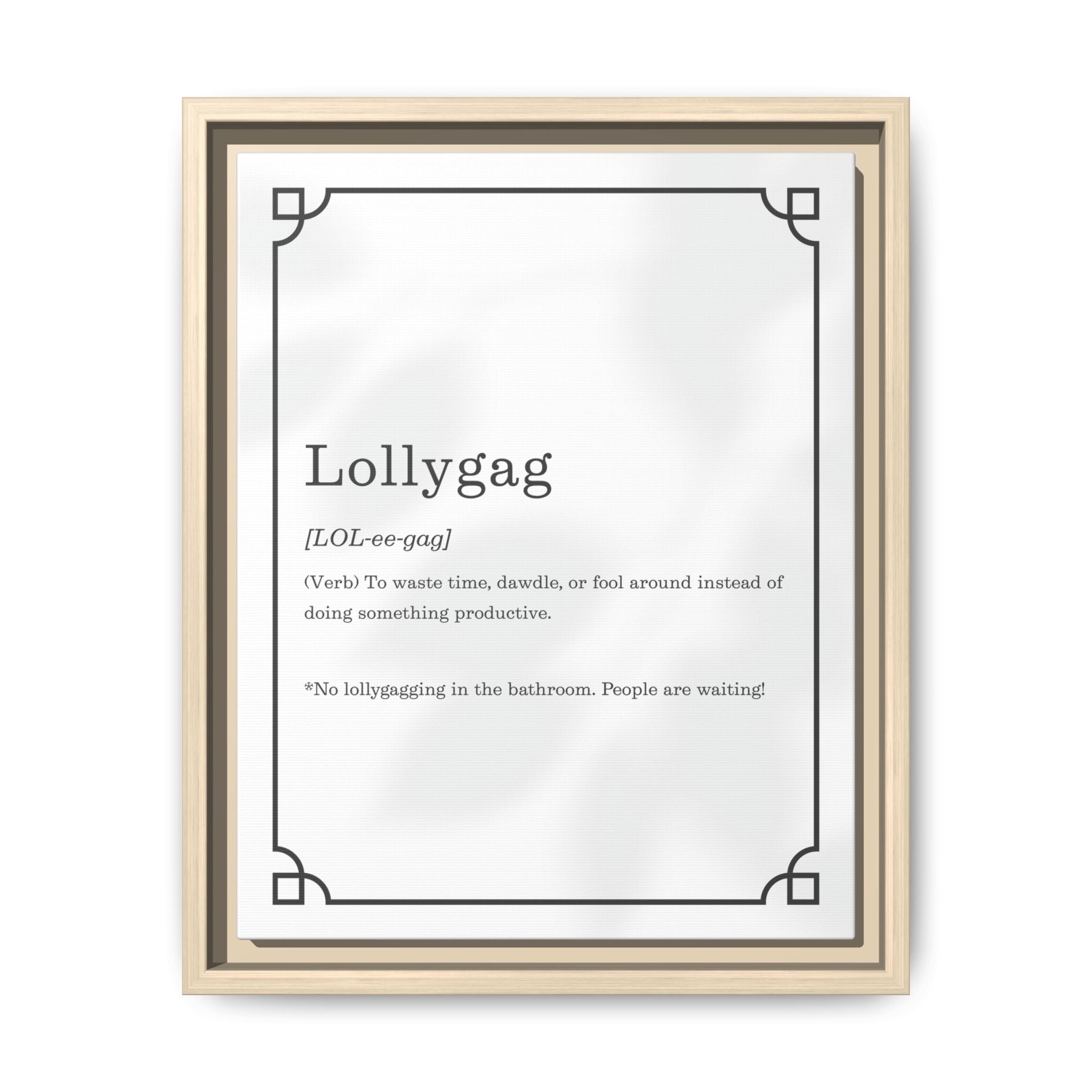 Lollygag Definition - Framed Canvas Classic Size