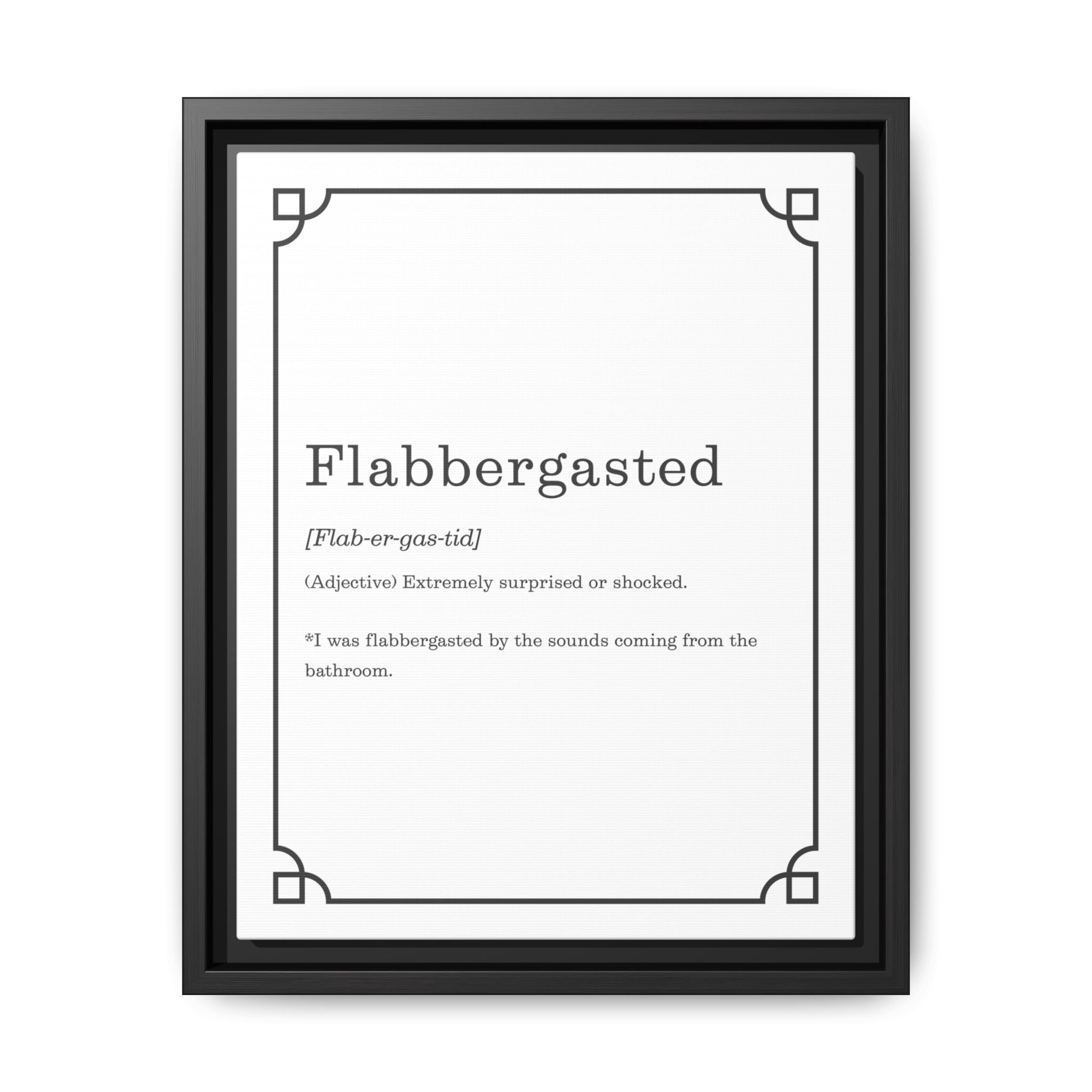 Flabbergasted Definition — Framed Canvas Classic Size