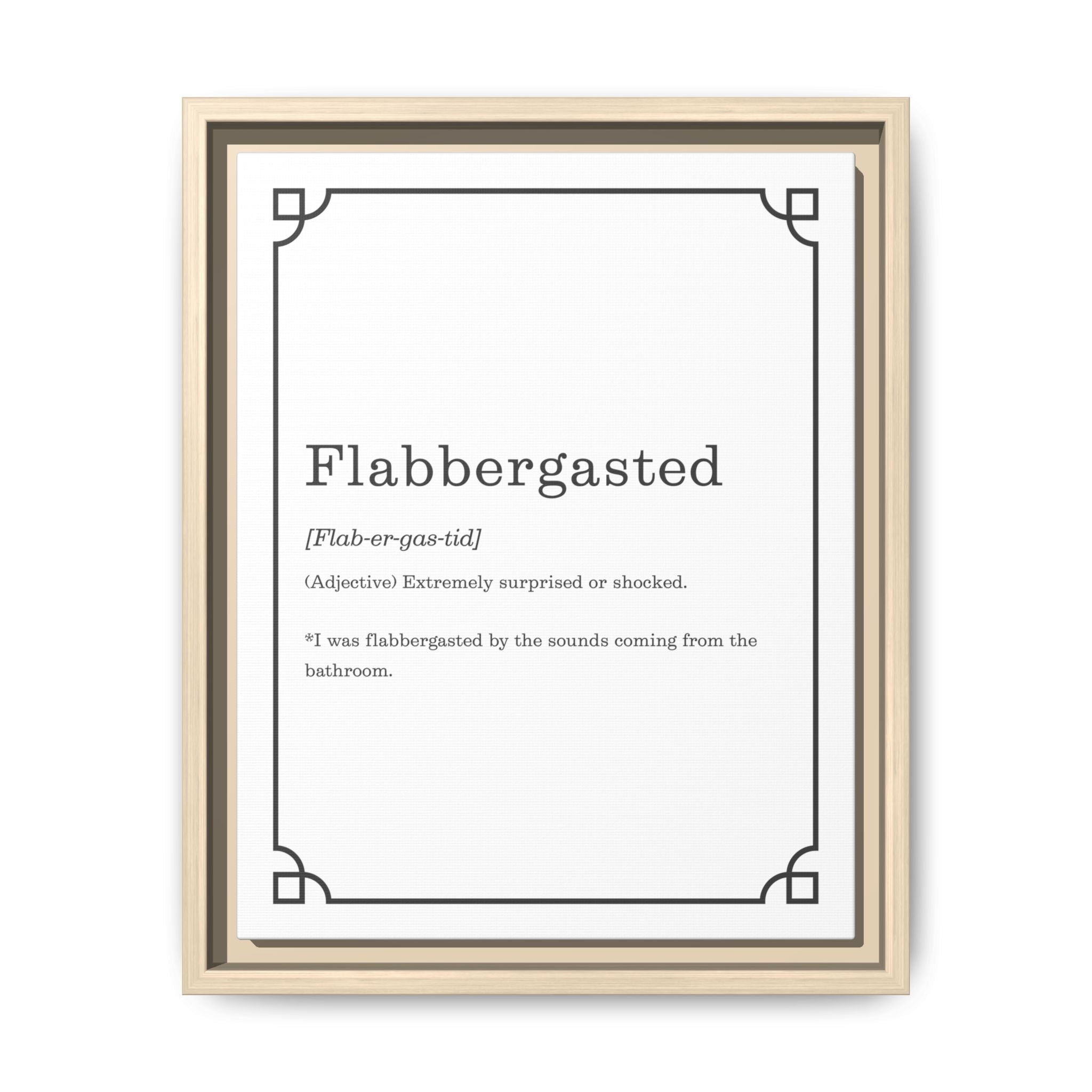 Flabbergasted Definition — Framed Canvas Classic Size