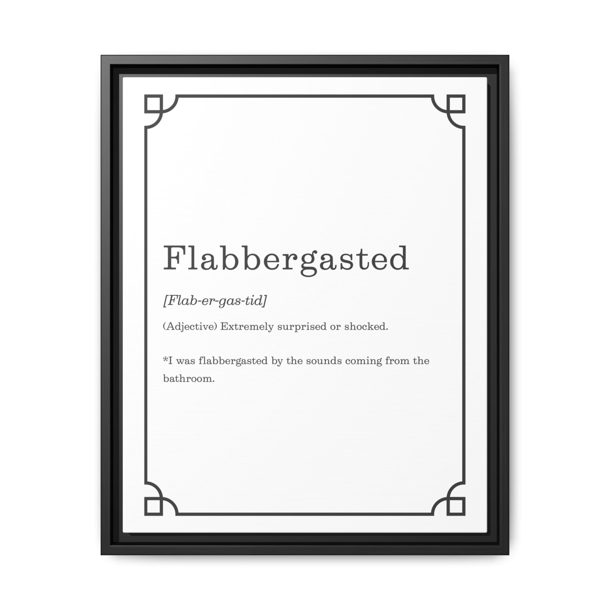 Flabbergasted Definition — Framed Canvas Classic Size